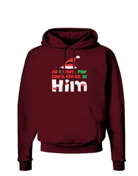 All I Want is Him Matching His & Hers Dark Hoodie Sweatshirt