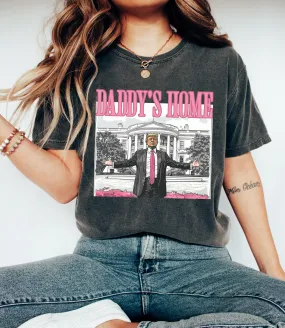 Comfort Colors Daddy's Home - Trump White House Shirt