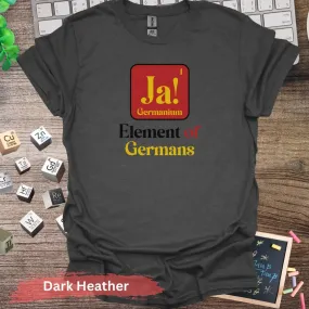 Element of Germans T-Shirt